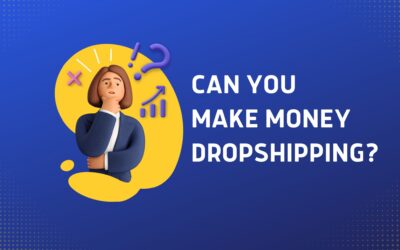 Can Dropshipping Make You Money In 2023?