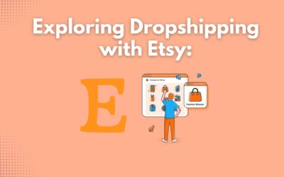 Exploring Dropshipping with Etsy: The Simple Guide