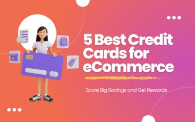 5 Best Credit Cards for eCommerce: Score Big Savings and Get Rewards