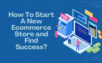 How To Start A New Ecommerce Store and Find Success?