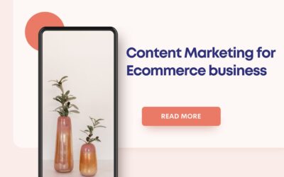 Content Marketing for Ecommerce Business: A Beginner’s Guide