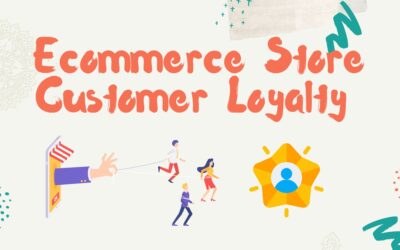 Benefits of Ecommerce Store Customer Loyalty and How to Create It?