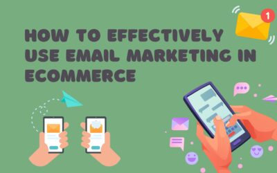 How To Effectively Use Email Marketing In Ecommerce?