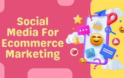 How To Effectively Use Social Media For Ecommerce Marketing?